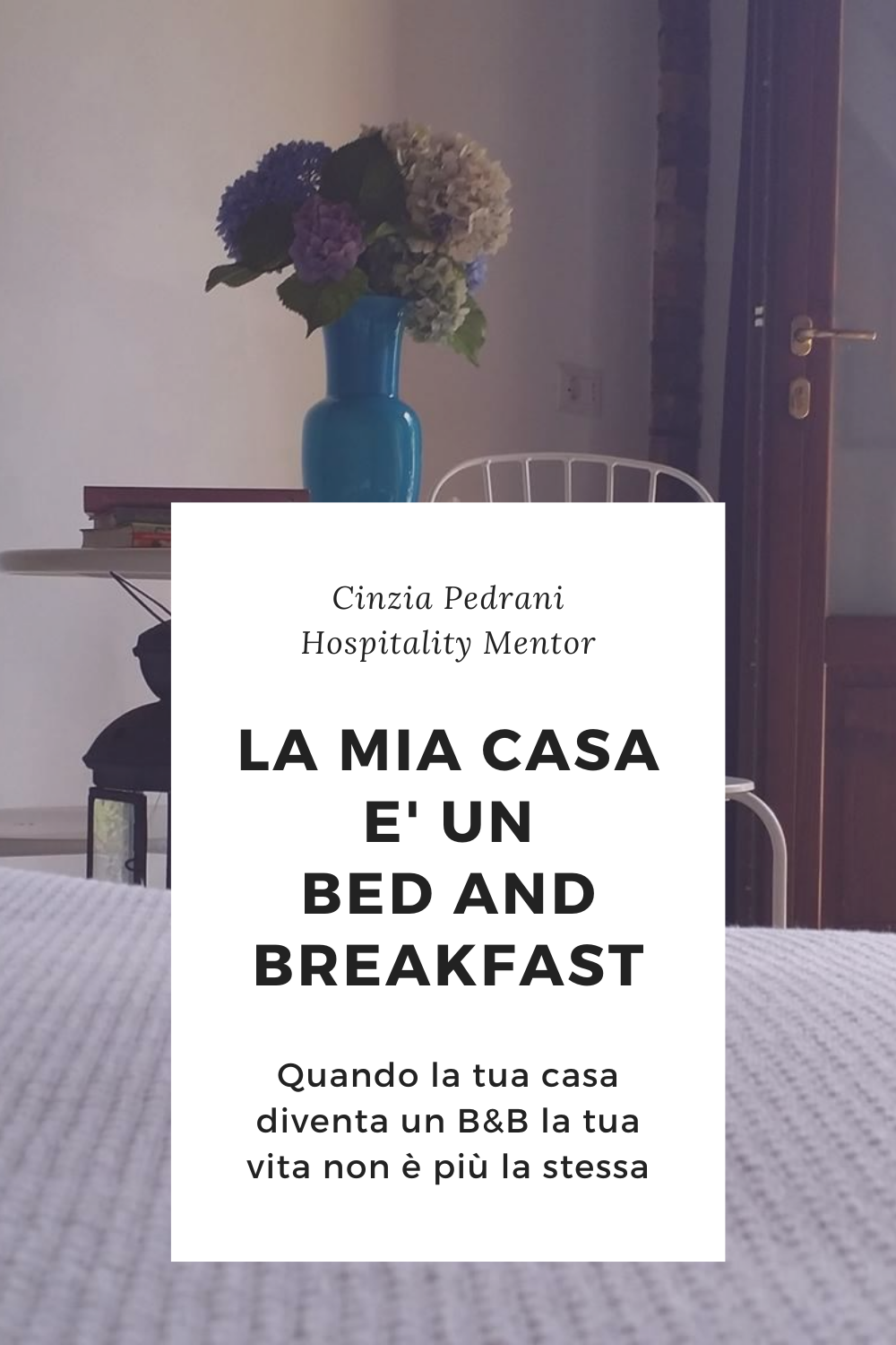 Se Vuoi Aprire Un Bed And Breakfast, Inizia Da Qui. - Cinzia Pedrani